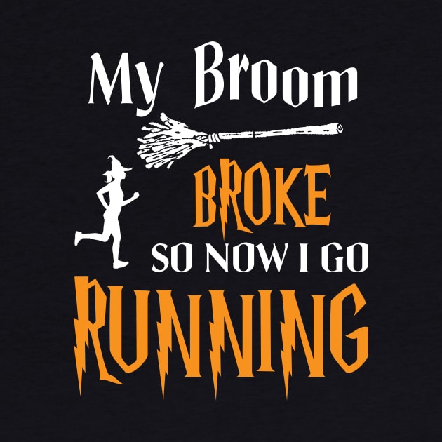 My Broom Broke So Now I Go Running by ValentinkapngTee